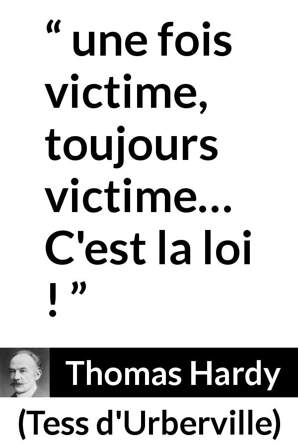 Citation de Thomas Hardy sur la persécution tirée de Tess d'Urberville - une fois victime, toujours victime… C'est la loi !