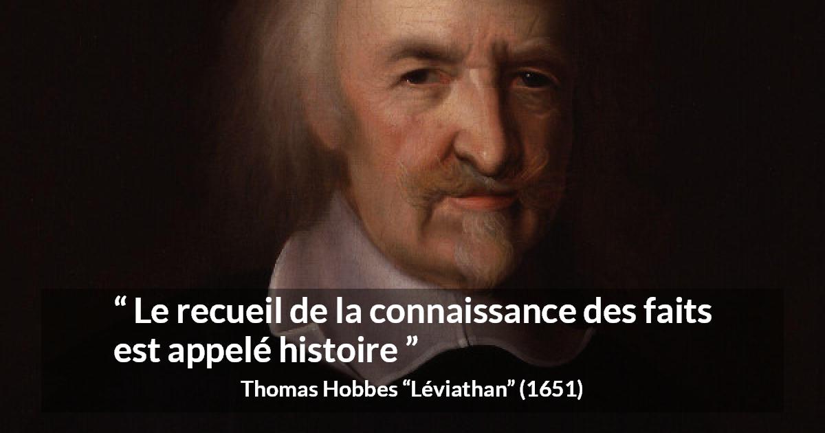 Citation de Thomas Hobbes sur la connaissance tirée de Léviathan - Le recueil de la connaissance des faits est appelé histoire