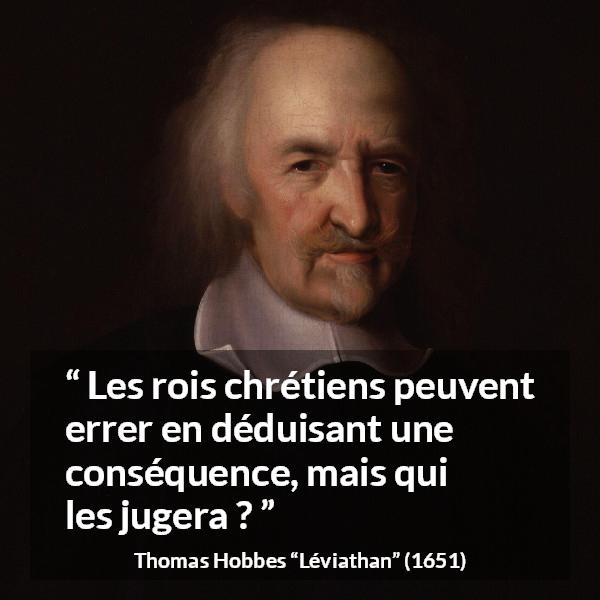 Citation de Thomas Hobbes sur le jugement tirée de Léviathan - Les rois chrétiens peuvent errer en déduisant une conséquence, mais qui les jugera ?