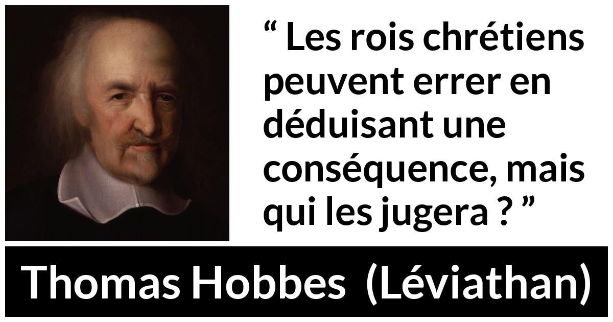 Citation de Thomas Hobbes sur le jugement tirée de Léviathan - Les rois chrétiens peuvent errer en déduisant une conséquence, mais qui les jugera ?