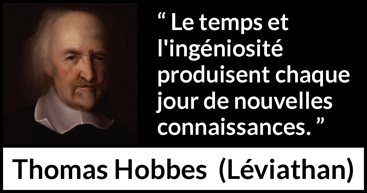 Citation de Thomas Hobbes sur le temps tirée de Léviathan - Le temps et l'ingéniosité produisent chaque jour de nouvelles connaissances.