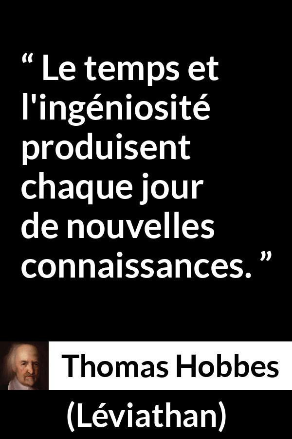 Citation de Thomas Hobbes sur le temps tirée de Léviathan - Le temps et l'ingéniosité produisent chaque jour de nouvelles connaissances.