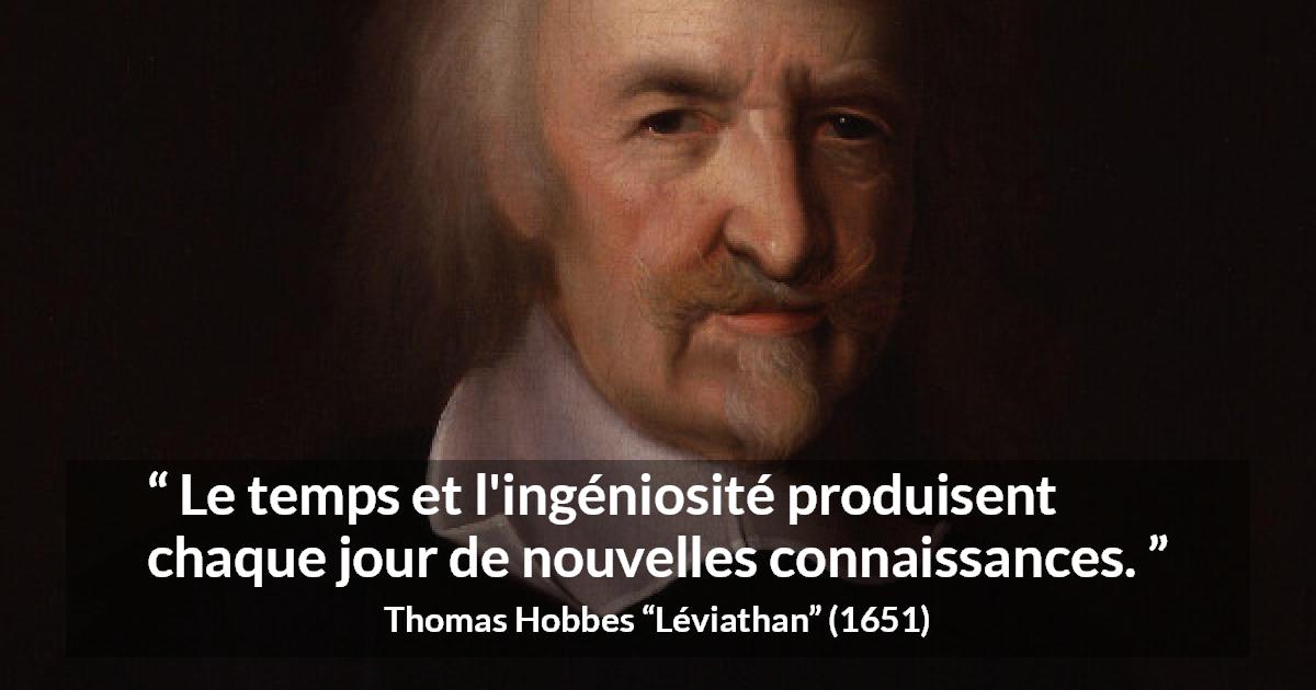 Citation de Thomas Hobbes sur le temps tirée de Léviathan - Le temps et l'ingéniosité produisent chaque jour de nouvelles connaissances.