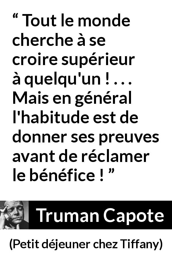 Tout Le Monde Cherche A Se Croire Superieur A Quelqu Un Mais En General L Habitude Est De Donner Ses Preuves Avant De Reclamer Le Benefice Kwize