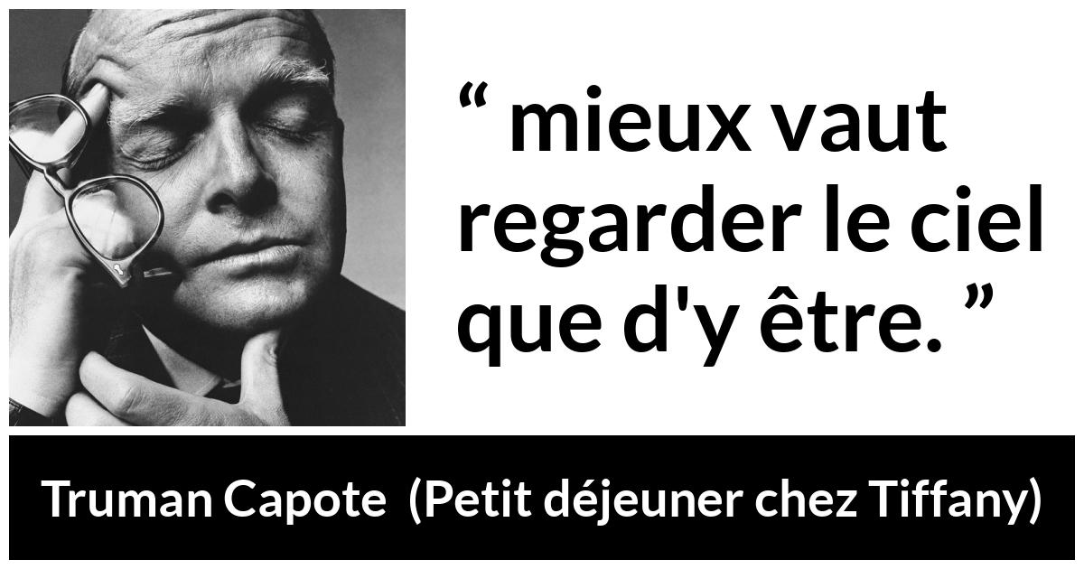 Citation de Truman Capote sur le ciel tirée de Petit déjeuner chez Tiffany - mieux vaut regarder le ciel que d'y être.