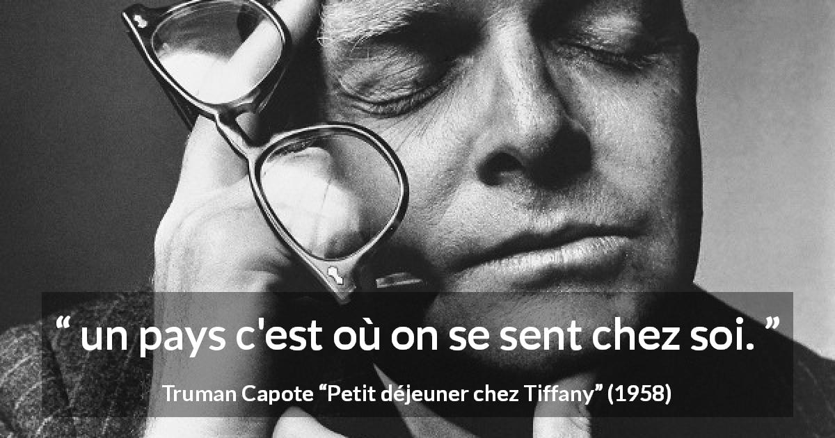 Citation de Truman Capote sur le foyer tirée de Petit déjeuner chez Tiffany - un pays c'est où on se sent chez soi.