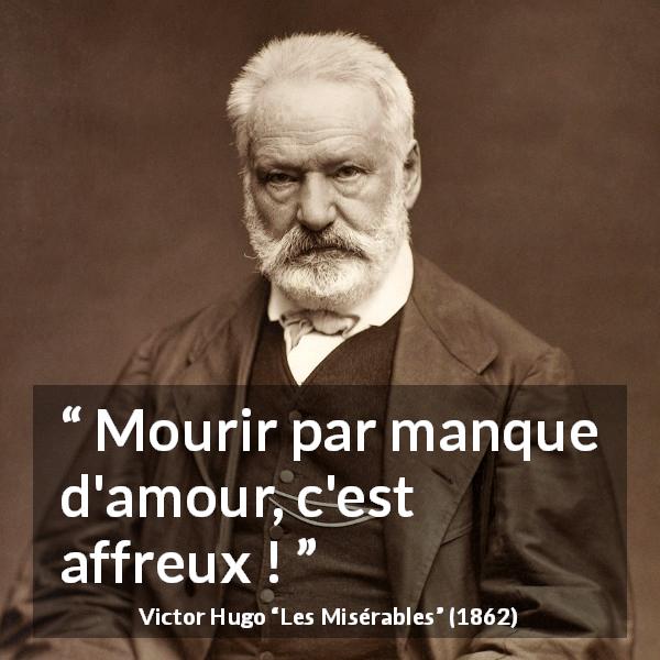 Citation de Victor Hugo sur l'amour tirée des Misérables - Mourir par manque d'amour, c'est affreux !