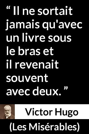 Victor Hugo : “Il ne sortait jamais qu'avec un livre sous le”