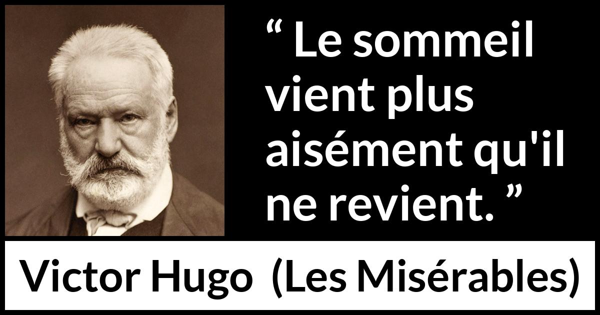 Citation de Victor Hugo sur le sommeil tirée des Misérables - Le sommeil vient plus aisément qu'il ne revient.