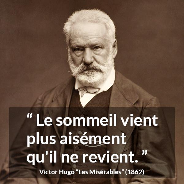 Citation de Victor Hugo sur le sommeil tirée des Misérables - Le sommeil vient plus aisément qu'il ne revient.