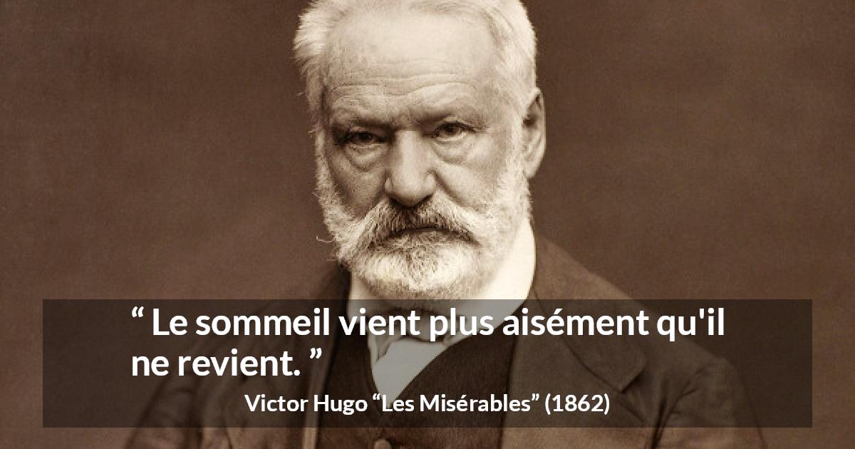 Citation de Victor Hugo sur le sommeil tirée des Misérables - Le sommeil vient plus aisément qu'il ne revient.