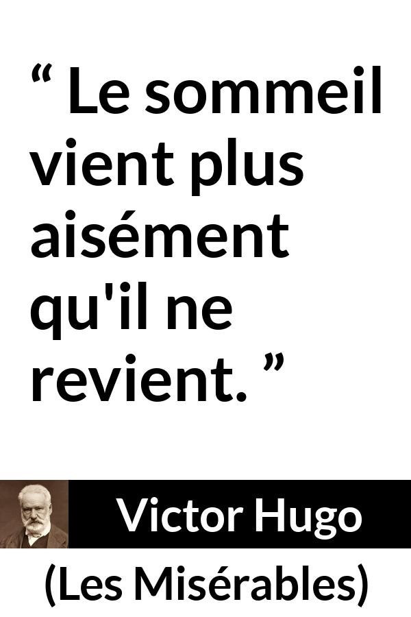 Citation de Victor Hugo sur le sommeil tirée des Misérables - Le sommeil vient plus aisément qu'il ne revient.