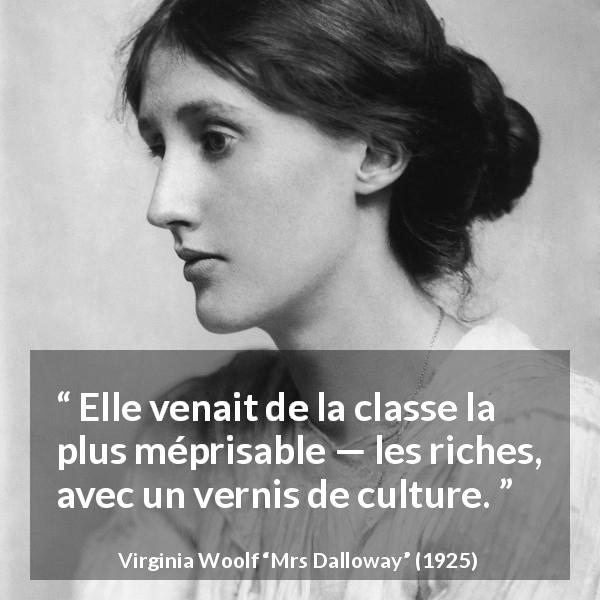 Citation de Virginia Woolf sur la culture tirée de Mrs Dalloway - Elle venait de la classe la plus méprisable — les riches, avec un vernis de culture.