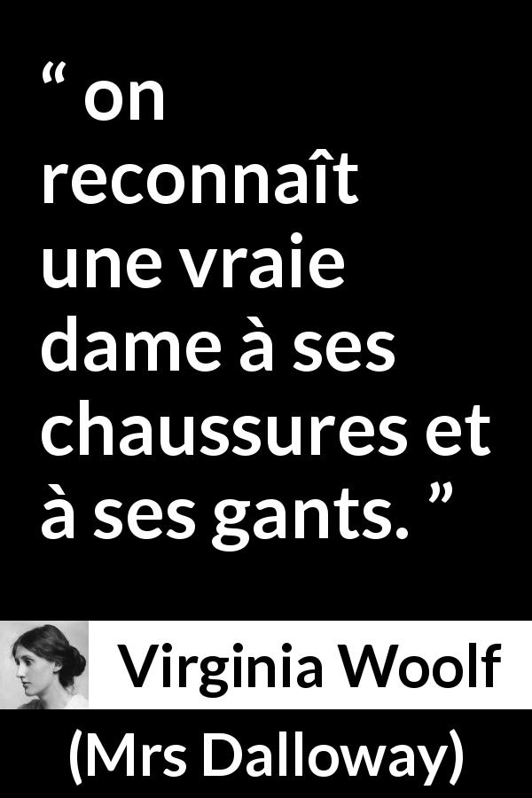 Citation de Virginia Woolf sur les dames tirée de Mrs Dalloway - on reconnaît une vraie dame à ses chaussures et à ses gants.