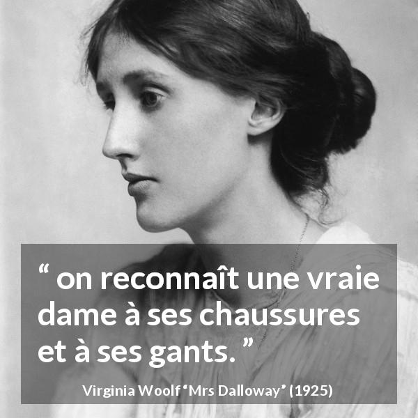 Citation de Virginia Woolf sur les dames tirée de Mrs Dalloway - on reconnaît une vraie dame à ses chaussures et à ses gants.