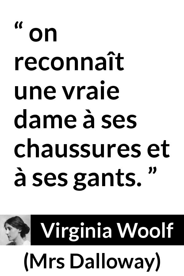 Citation de Virginia Woolf sur les dames tirée de Mrs Dalloway - on reconnaît une vraie dame à ses chaussures et à ses gants.