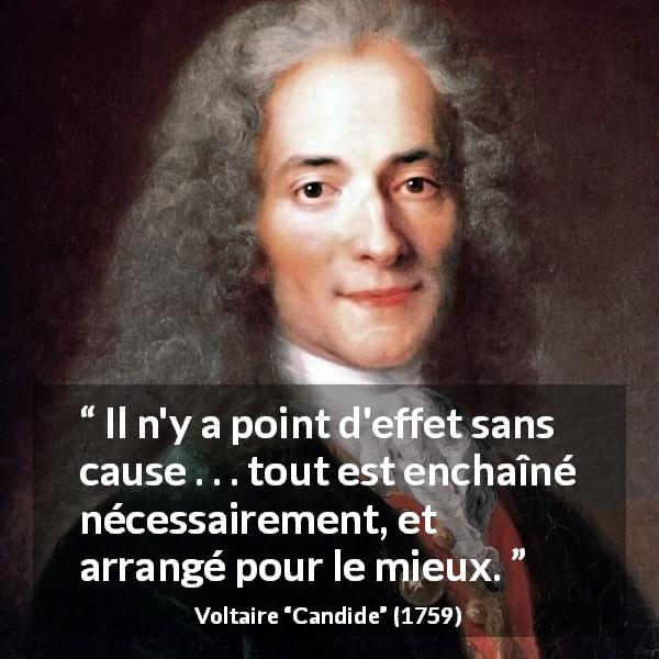 Citation de Voltaire sur la causalité tirée de Candide - Il n'y a point d'effet sans cause . . . tout est enchaîné nécessairement, et arrangé pour le mieux.