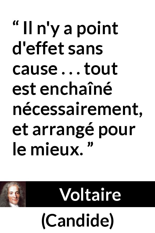 Citation de Voltaire sur la causalité tirée de Candide - Il n'y a point d'effet sans cause . . . tout est enchaîné nécessairement, et arrangé pour le mieux.