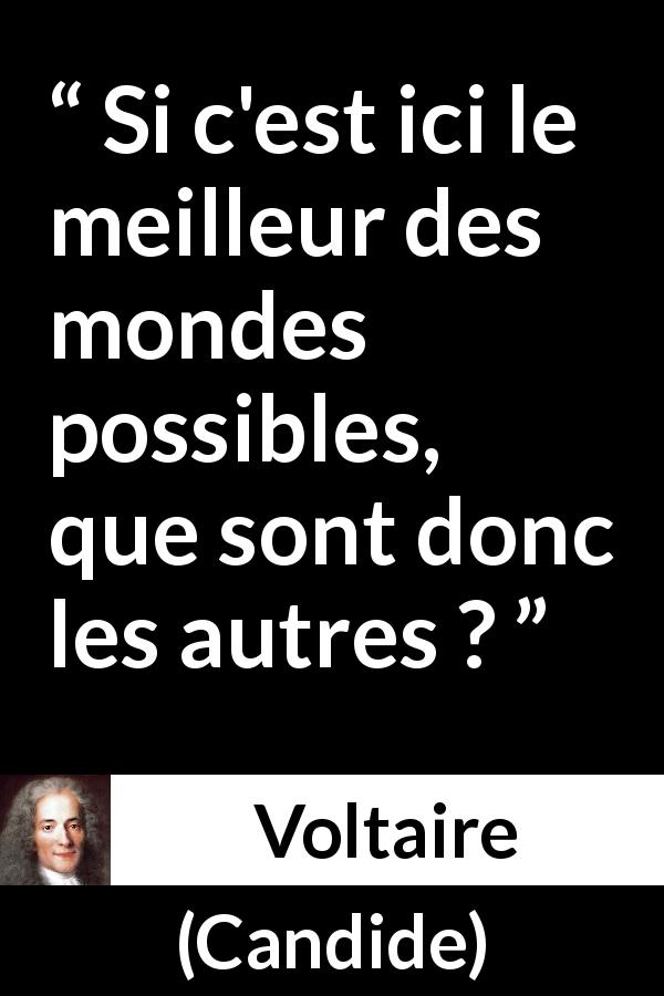 Citation de Voltaire sur la tromperie tirée de Candide - Si c'est ici le meilleur des mondes possibles, que sont donc les autres ?