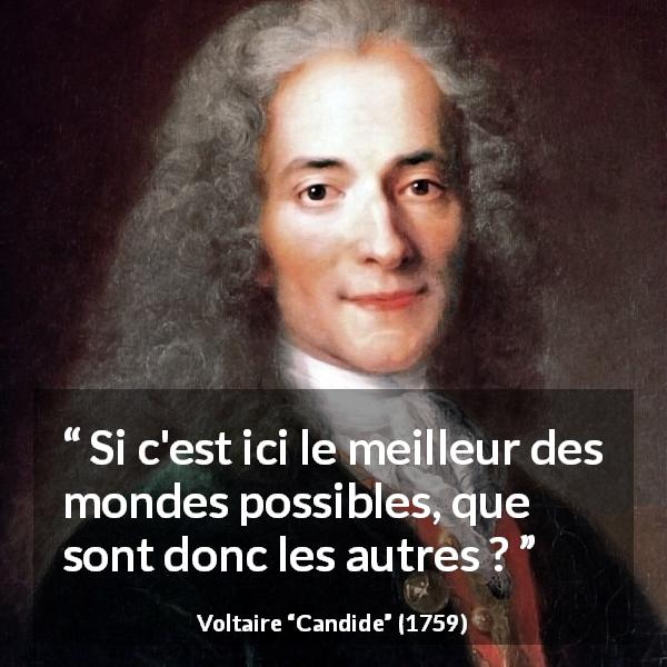 Citation de Voltaire sur la tromperie tirée de Candide - Si c'est ici le meilleur des mondes possibles, que sont donc les autres ?