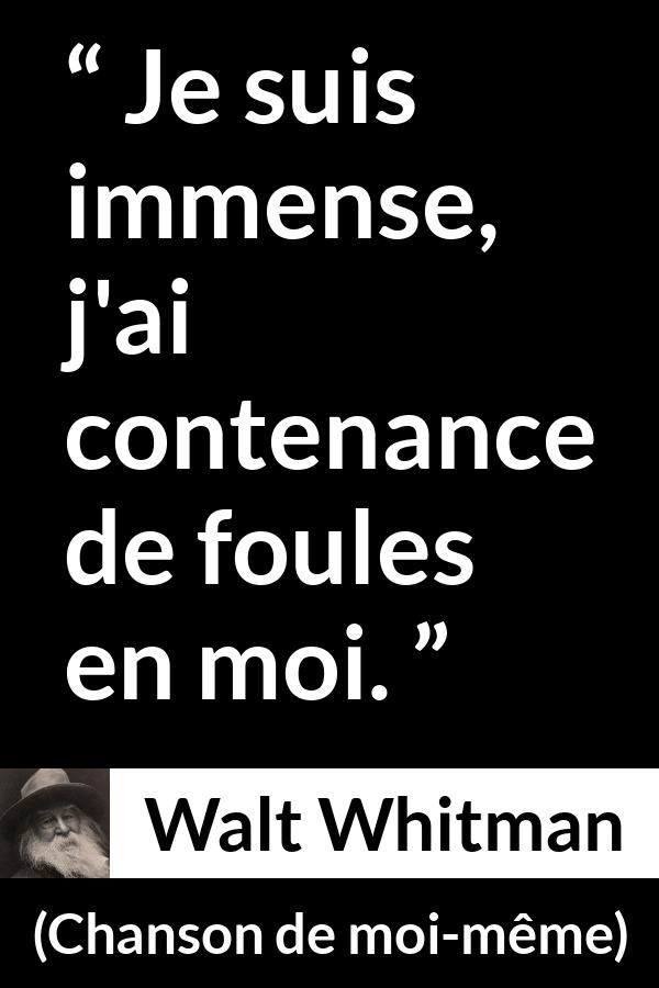 Citation de Walt Whitman sur la profondeur tirée de Chanson de moi-même - Je suis immense, j'ai contenance de foules en moi.