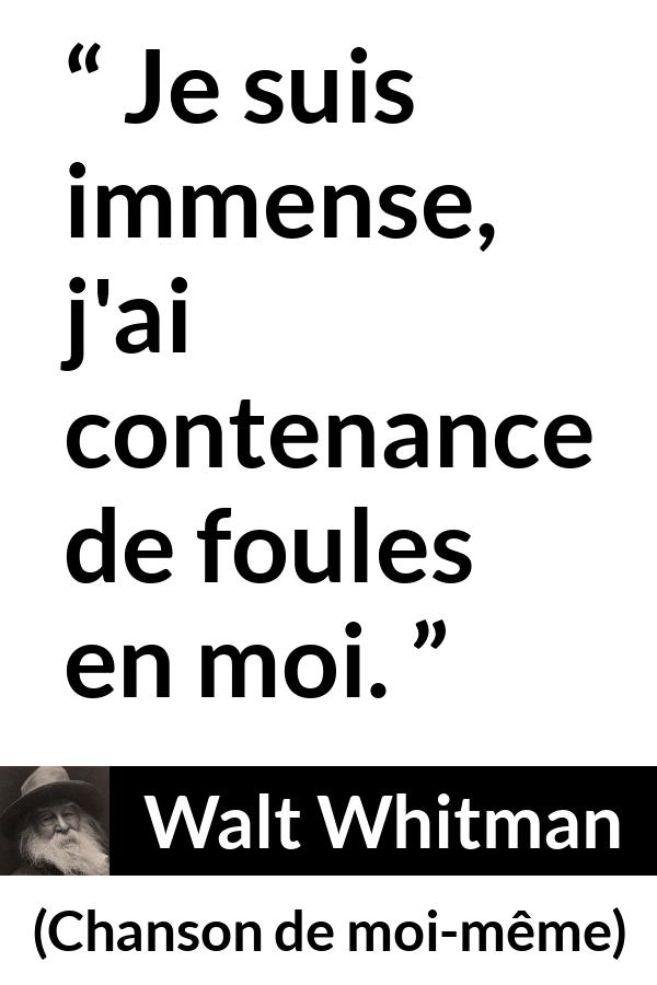 Citation de Walt Whitman sur la profondeur tirée de Chanson de moi-même - Je suis immense, j'ai contenance de foules en moi.
