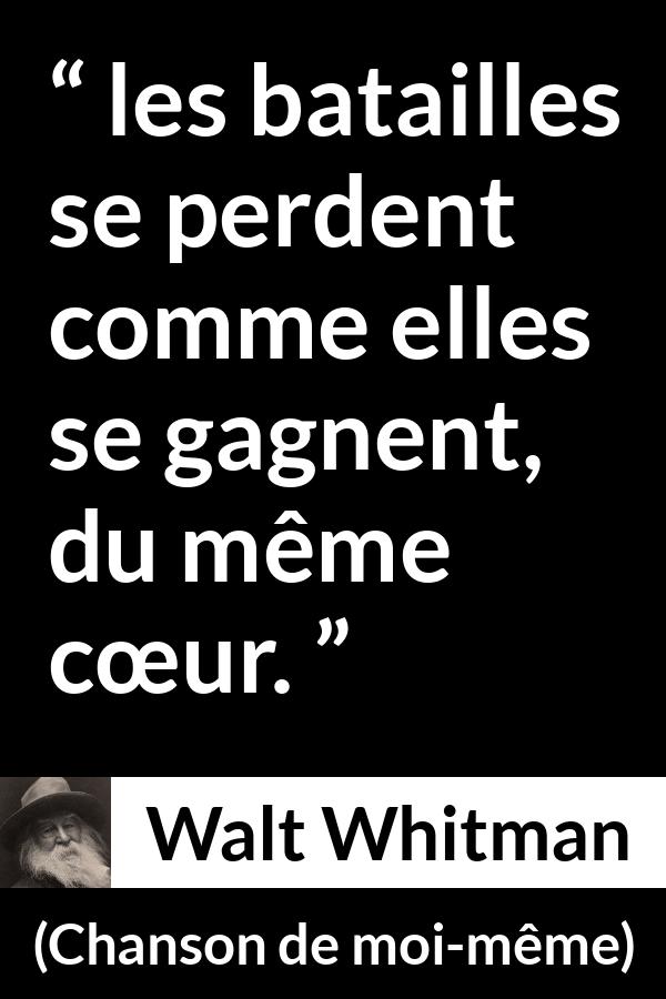 Citation de Walt Whitman sur le combat tirée de Chanson de moi-même - les batailles se perdent comme elles se gagnent, du même cœur.