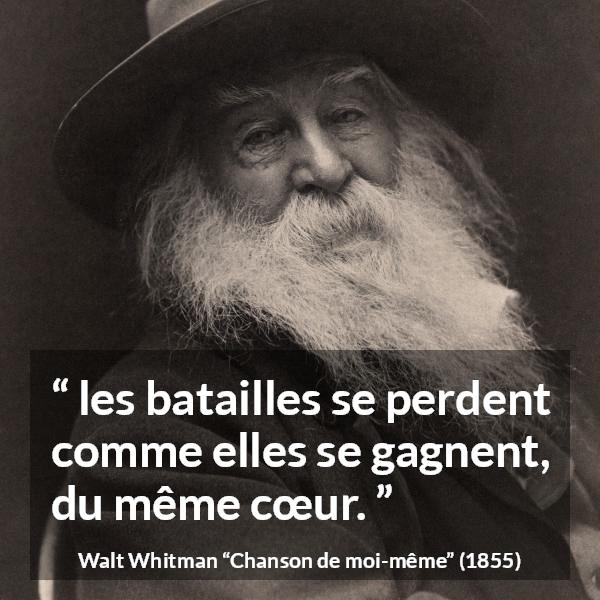 Citation de Walt Whitman sur le combat tirée de Chanson de moi-même - les batailles se perdent comme elles se gagnent, du même cœur.