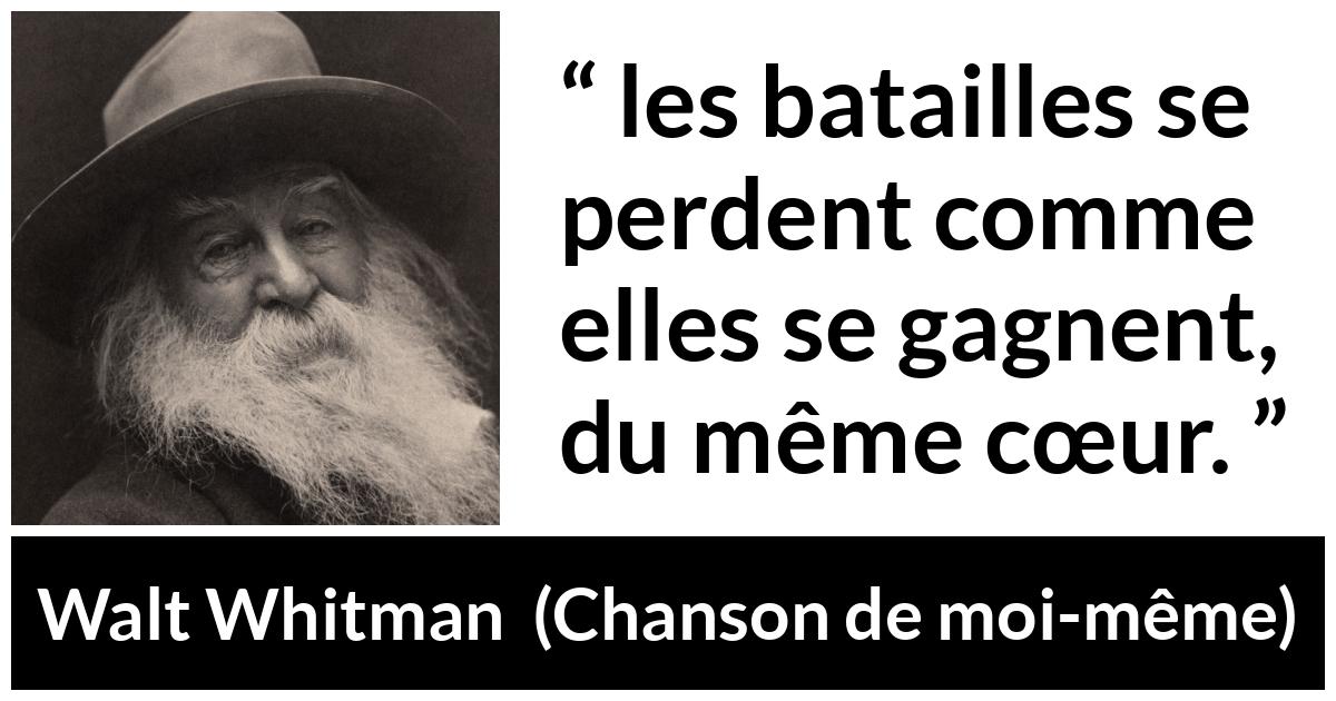 Citation de Walt Whitman sur le combat tirée de Chanson de moi-même - les batailles se perdent comme elles se gagnent, du même cœur.