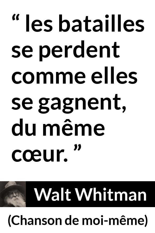 Citation de Walt Whitman sur le combat tirée de Chanson de moi-même - les batailles se perdent comme elles se gagnent, du même cœur.