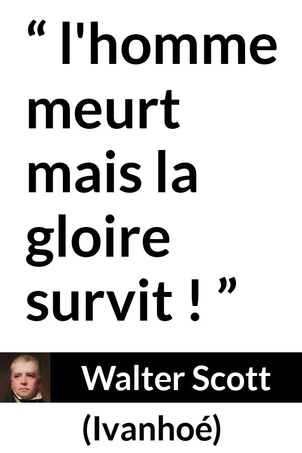 Citation de Walter Scott sur la mort tirée d'Ivanhoé - l'homme meurt mais la gloire survit !