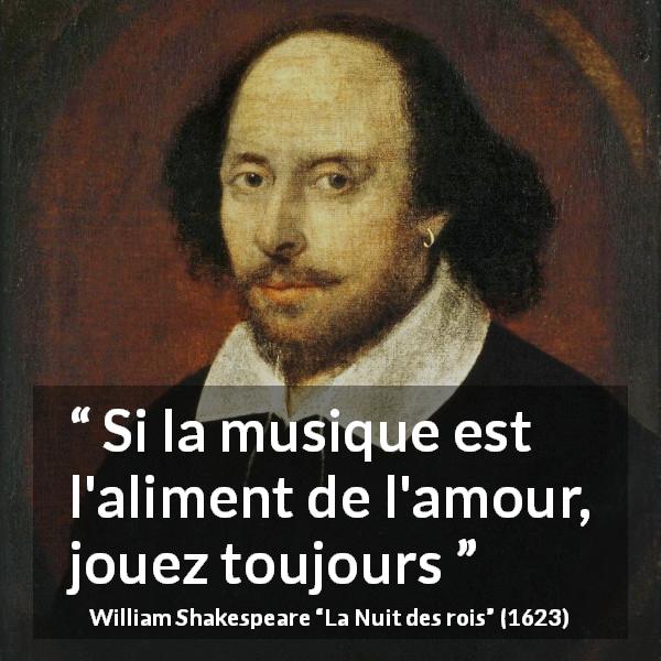 Citation de William Shakespeare sur l'amour tirée de La Nuit des rois - Si la musique est l'aliment de l'amour, jouez toujours
