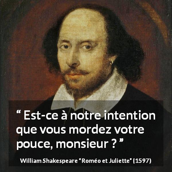 Citation de William Shakespeare sur l'insulte tirée de Roméo et Juliette - Est-ce à notre intention que vous mordez votre pouce, monsieur ?