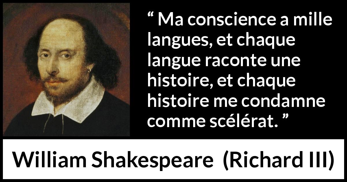 Citation de William Shakespeare sur la conscience tirée de Richard III - Ma conscience a mille langues, et chaque langue raconte une histoire, et chaque histoire me condamne comme scélérat.
