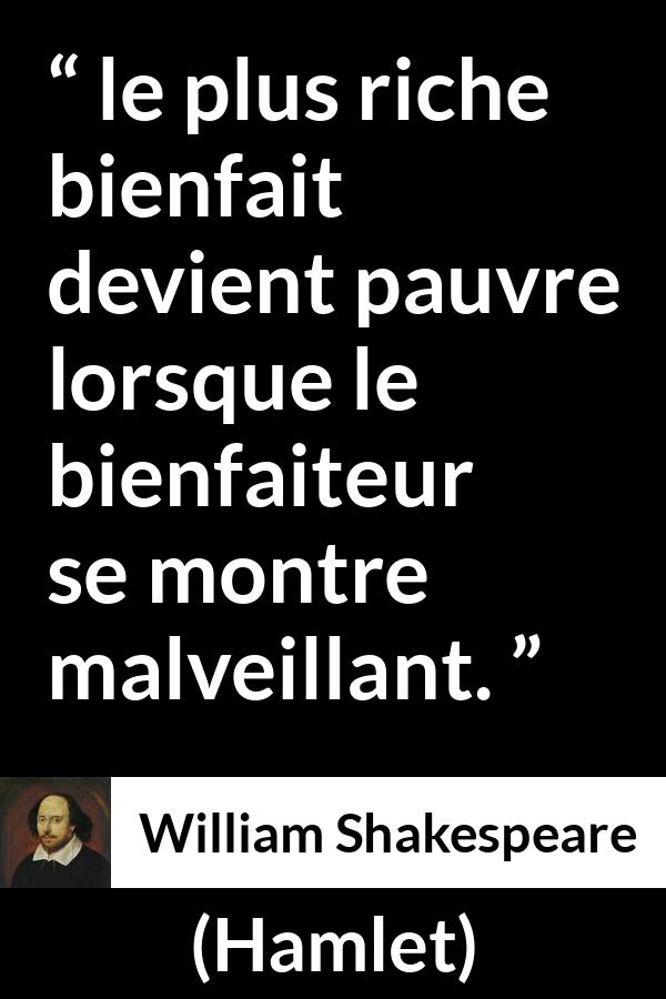 Citation de William Shakespeare sur la générosité tirée de Hamlet - le plus riche bienfait devient pauvre lorsque le bienfaiteur se montre malveillant.
