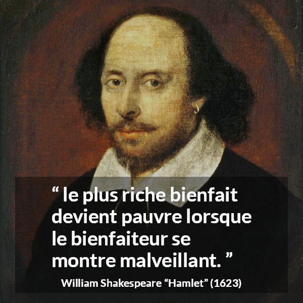 Citation de William Shakespeare sur la générosité tirée de Hamlet - le plus riche bienfait devient pauvre lorsque le bienfaiteur se montre malveillant.