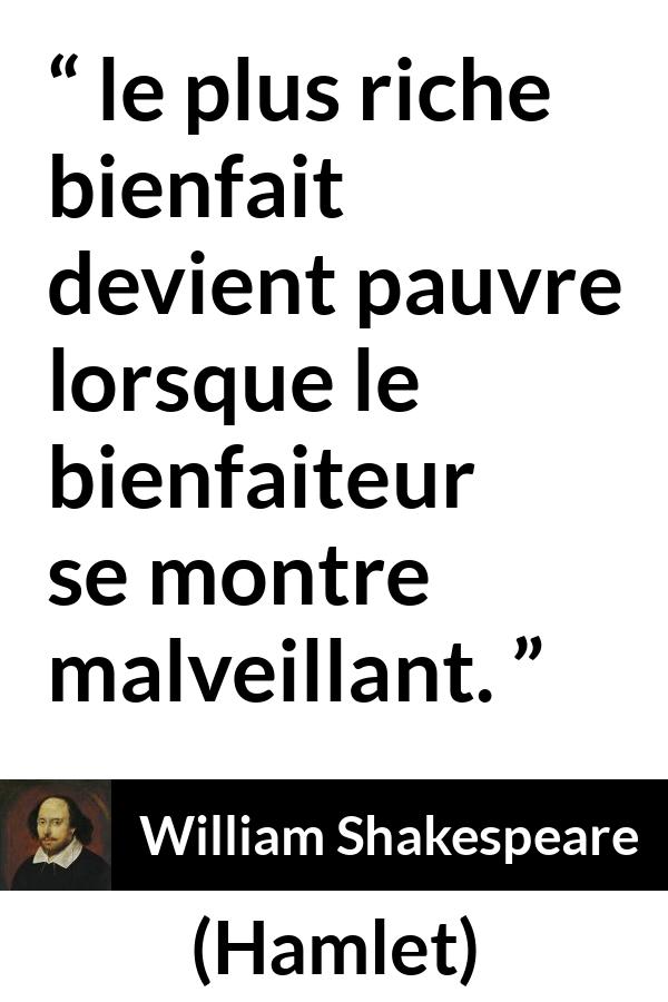 Citation de William Shakespeare sur la générosité tirée de Hamlet - le plus riche bienfait devient pauvre lorsque le bienfaiteur se montre malveillant.