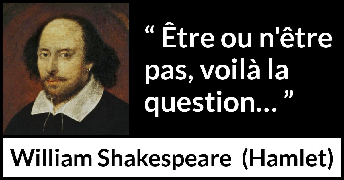 Citation de William Shakespeare sur la mort tirée de Hamlet - Être ou n'être pas, voilà la question…