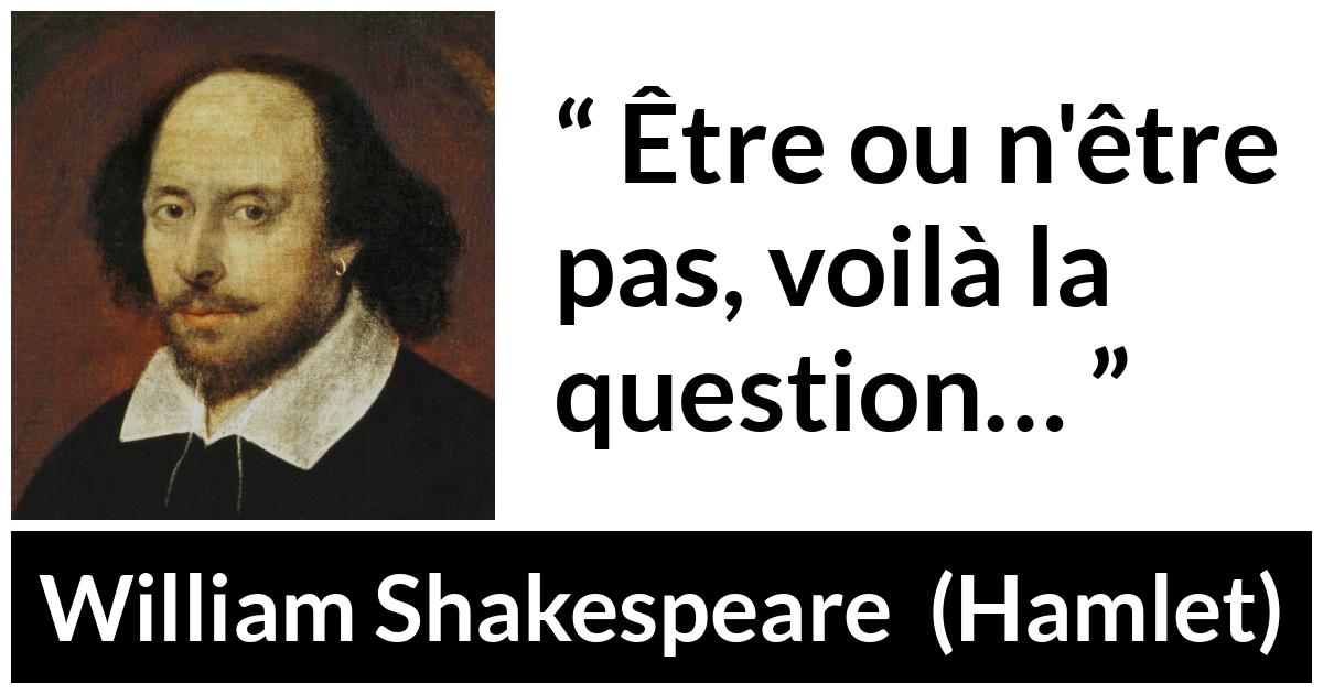 Citation de William Shakespeare sur la mort tirée de Hamlet - Être ou n'être pas, voilà la question…