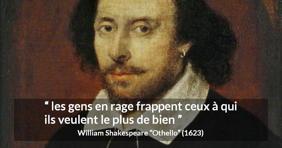 Citation de William Shakespeare sur la rage tirée d'Othello - les gens en rage frappent ceux à qui ils veulent le plus de bien