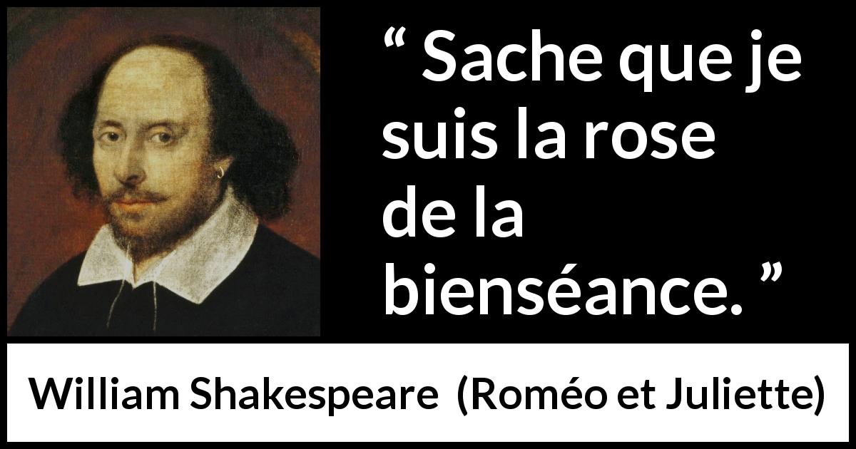 Citation de William Shakespeare sur la rose tirée de Roméo et Juliette - Sache que je suis la rose de la bienséance.