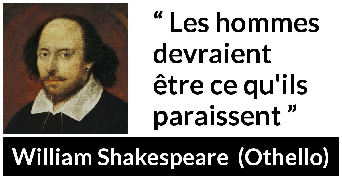 Citation de William Shakespeare sur la sincérité tirée d'Othello - Les hommes devraient être ce qu'ils paraissent