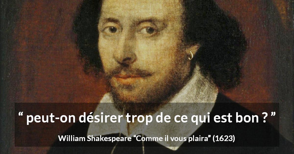 Citation de William Shakespeare sur le désir tirée de Comme il vous plaira - peut-on désirer trop de ce qui est bon ?