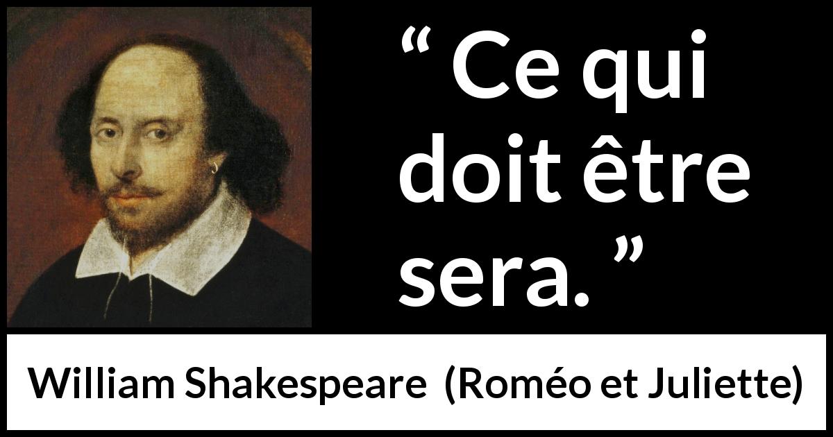 Citation de William Shakespeare sur le destin tirée de Roméo et Juliette - Ce qui doit être sera.