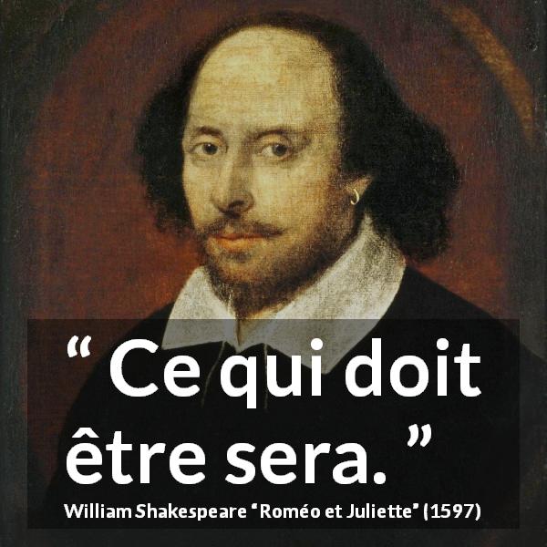 Citation de William Shakespeare sur le destin tirée de Roméo et Juliette - Ce qui doit être sera.