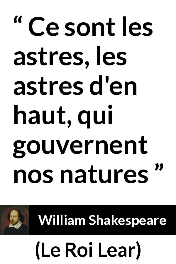 Citation de William Shakespeare sur le destin tirée du Roi Lear - Ce sont les astres, les astres d'en haut, qui gouvernent nos natures