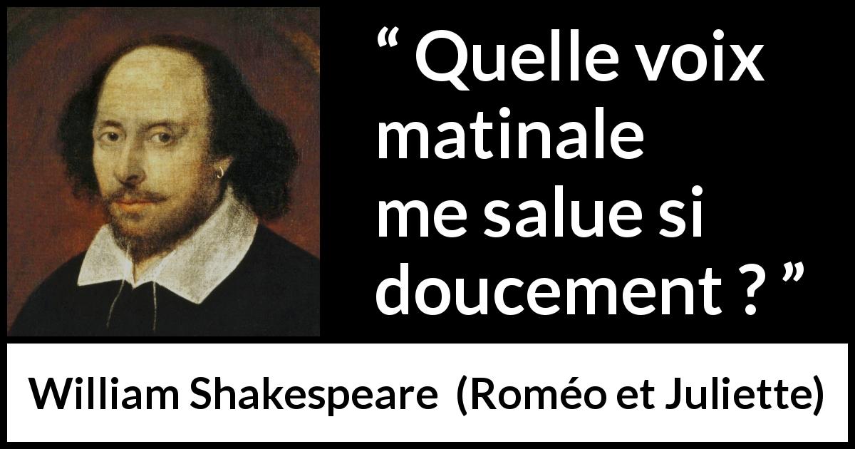 Citation de William Shakespeare sur le matin tirée de Roméo et Juliette - Quelle voix matinale me salue si doucement ?
