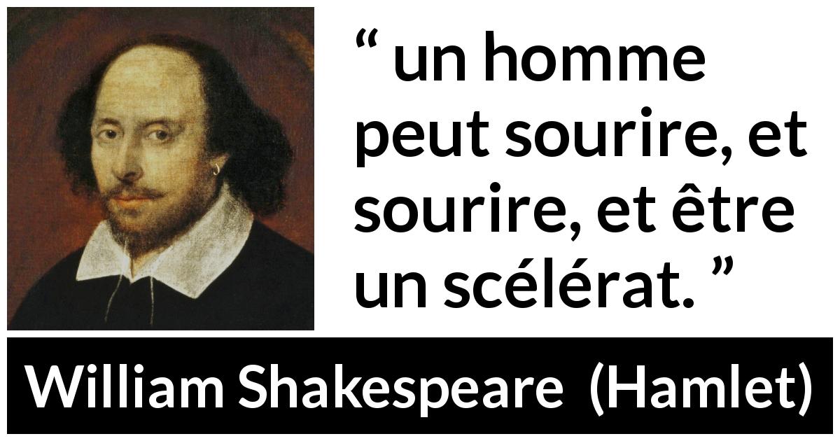 Citation de William Shakespeare sur le sourire tirée de Hamlet - un homme peut sourire, et sourire, et être un scélérat.