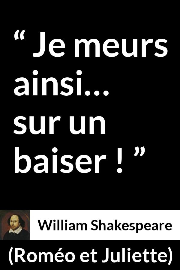 Citation de William Shakespeare sur le suicide tirée de Roméo et Juliette - Je meurs ainsi… sur un baiser !