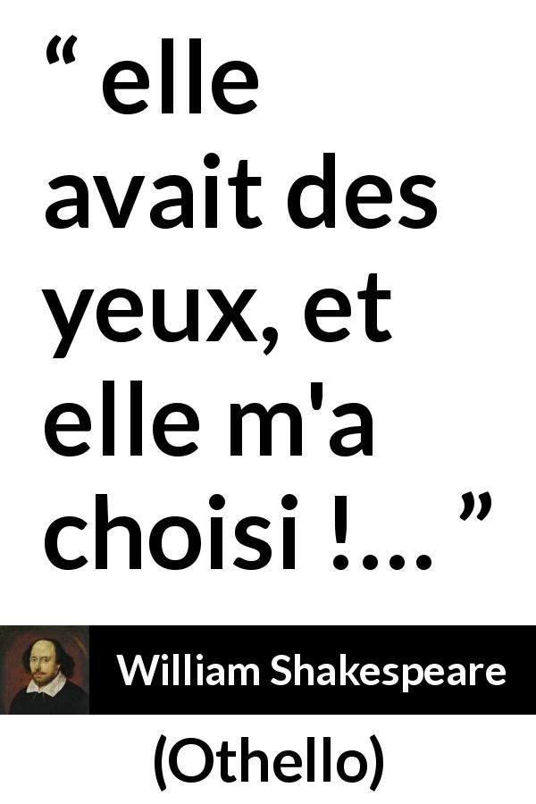 Citation de William Shakespeare sur le yeux tirée d'Othello - elle avait des yeux, et elle m'a choisi !…